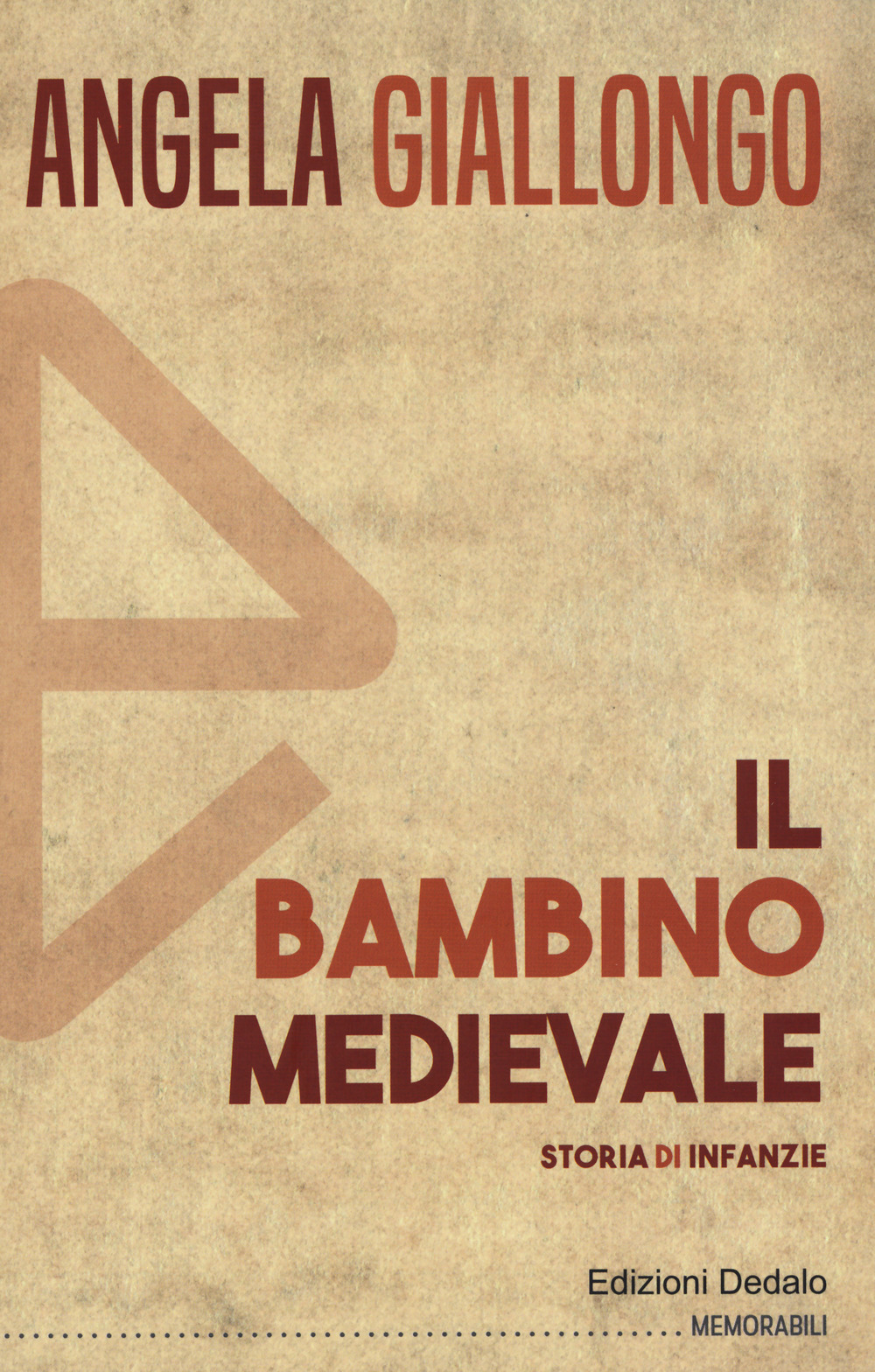 Libri Angela Giallongo - Il Bambino Medievale. Storia Di Infanzie NUOVO SIGILLATO, EDIZIONE DEL 05/12/2019 SUBITO DISPONIBILE