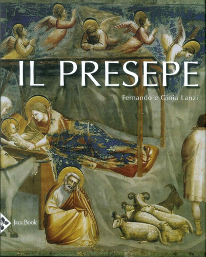 Libri Fernando Lanzi / Gioia Lanzi - Il Presepe NUOVO SIGILLATO, EDIZIONE DEL 09/12/2019 SUBITO DISPONIBILE