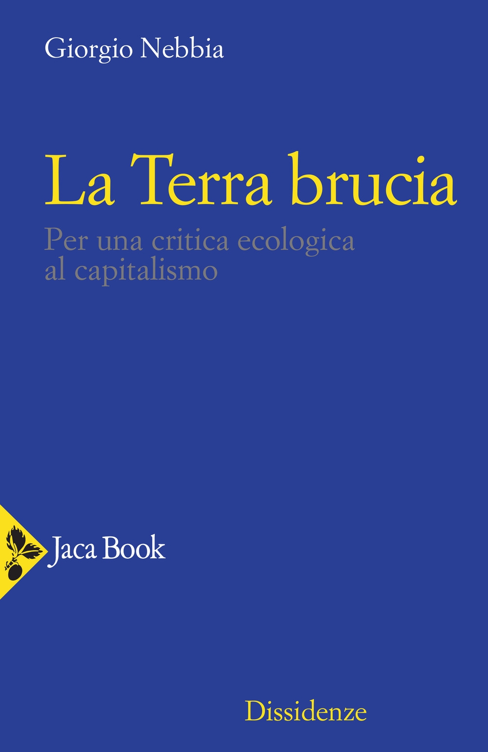 Libri Giorgio Nebbia - La Terra Brucia. Per Una Critica Ecologica Al Capitalismo NUOVO SIGILLATO, EDIZIONE DEL 18/06/2020 SUBITO DISPONIBILE