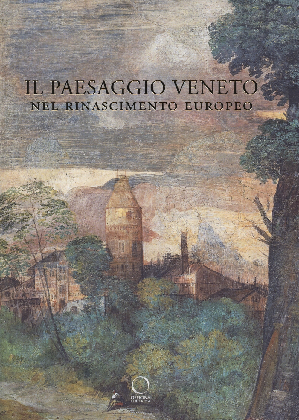 Libri Paesaggio Veneto Nel Rinascimento Europeo. Linguaggi, Rappresentazioni, Scambi (Il) NUOVO SIGILLATO, EDIZIONE DEL 10/09/2020 SUBITO DISPONIBILE