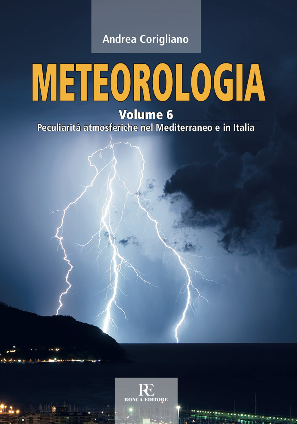 Libri Andrea Corigliano - Meteorologia. Ediz. Illustrata Vol 06 NUOVO SIGILLATO, EDIZIONE DEL 29/07/2019 SUBITO DISPONIBILE
