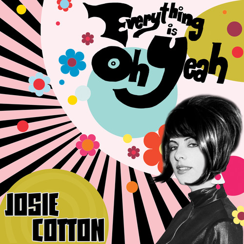 Vinile Josie Cotton - Everything Is Oh Yeah NUOVO SIGILLATO EDIZIONE DEL SUBITO DISPONIBILE