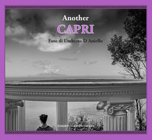 Libri D'Aniello Umberto - Another Capri. Ediz. Italiana E Inglese NUOVO SIGILLATO, EDIZIONE DEL 31/07/2019 SUBITO DISPONIBILE