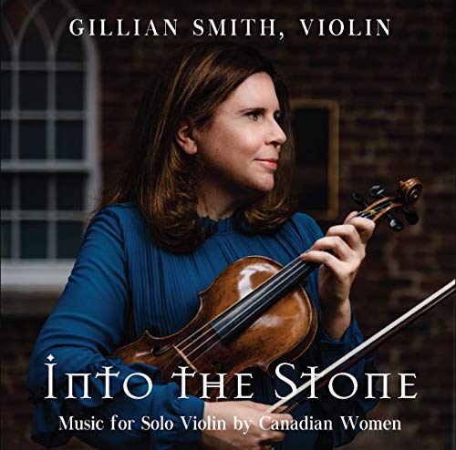 Audio Cd Gillian Smith - Into The Stone, Music For Solo Violin By Canadian Women NUOVO SIGILLATO, EDIZIONE DEL 27/09/2019 SUBITO DISPONIBILE