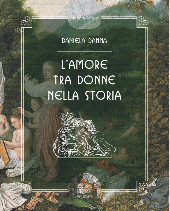 Libri Daniela Danna - L' Amore Tra Donne Nella Storia NUOVO SIGILLATO, EDIZIONE DEL 21/11/2019 SUBITO DISPONIBILE