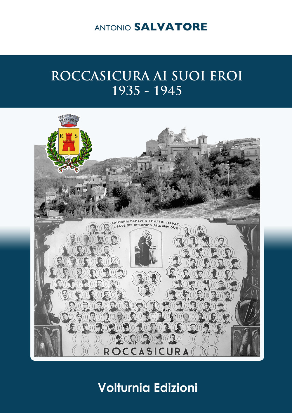 Libri Antonio Salvatore - Roccasicura Ai Suoi Eroi (1935-1945) NUOVO SIGILLATO, EDIZIONE DEL 13/09/2019 SUBITO DISPONIBILE