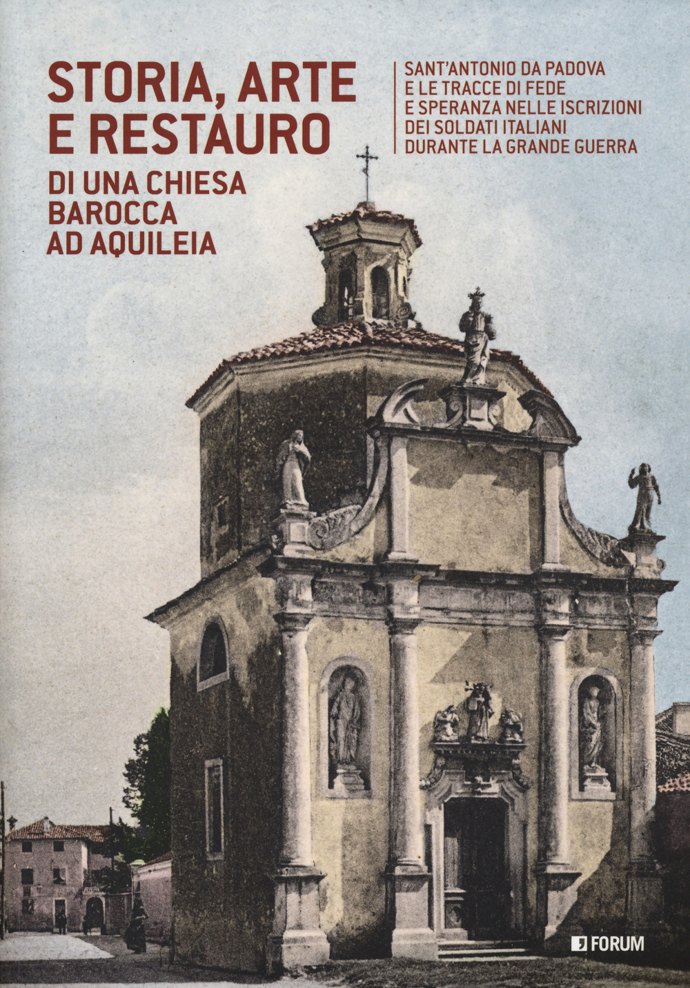 Libri Storia, Arte E Restauro Di Una Chiesa Barocca Ad Aquileia NUOVO SIGILLATO, EDIZIONE DEL 20/02/2020 SUBITO DISPONIBILE