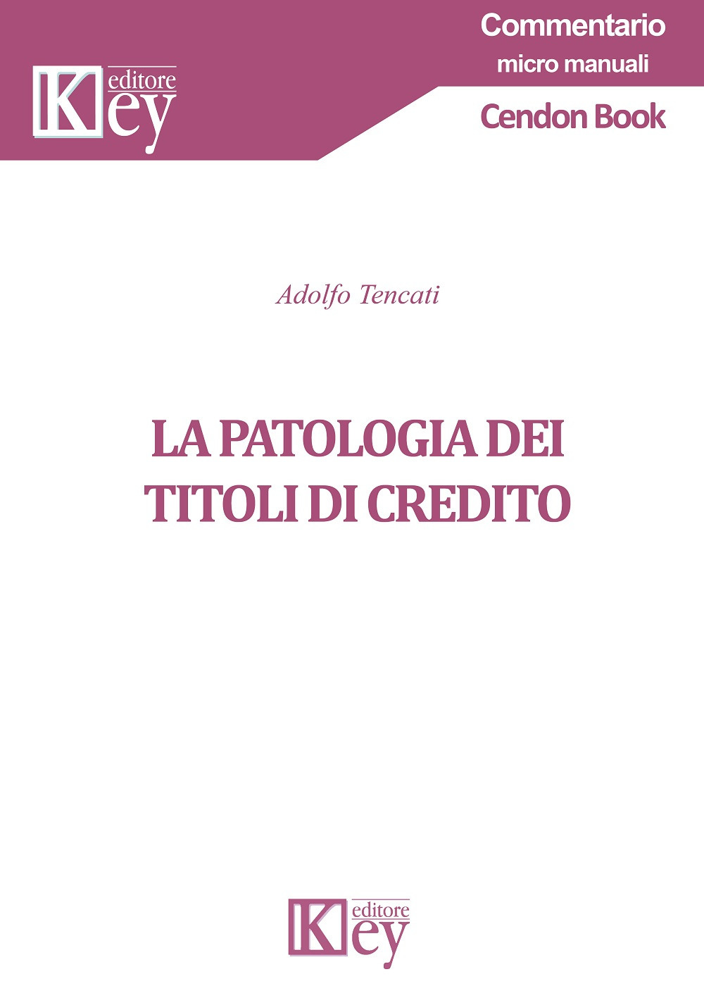 Libri Adolfo Tencati - La Patologia Dei Titoli Di Credito NUOVO SIGILLATO, EDIZIONE DEL 20/09/2019 SUBITO DISPONIBILE