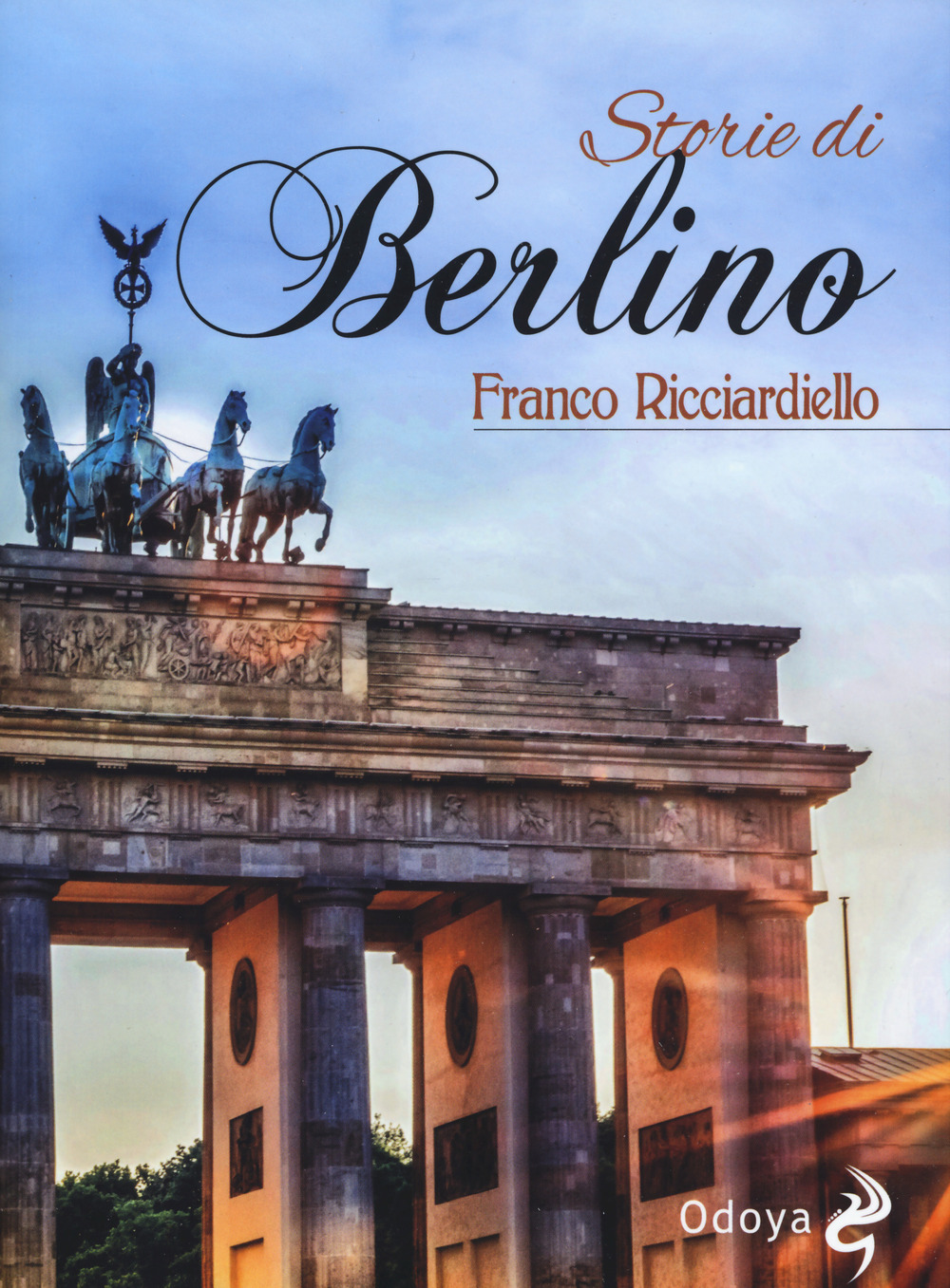 Libri Franco Ricciardiello - Storie Di Berlino NUOVO SIGILLATO, EDIZIONE DEL 27/02/2020 SUBITO DISPONIBILE
