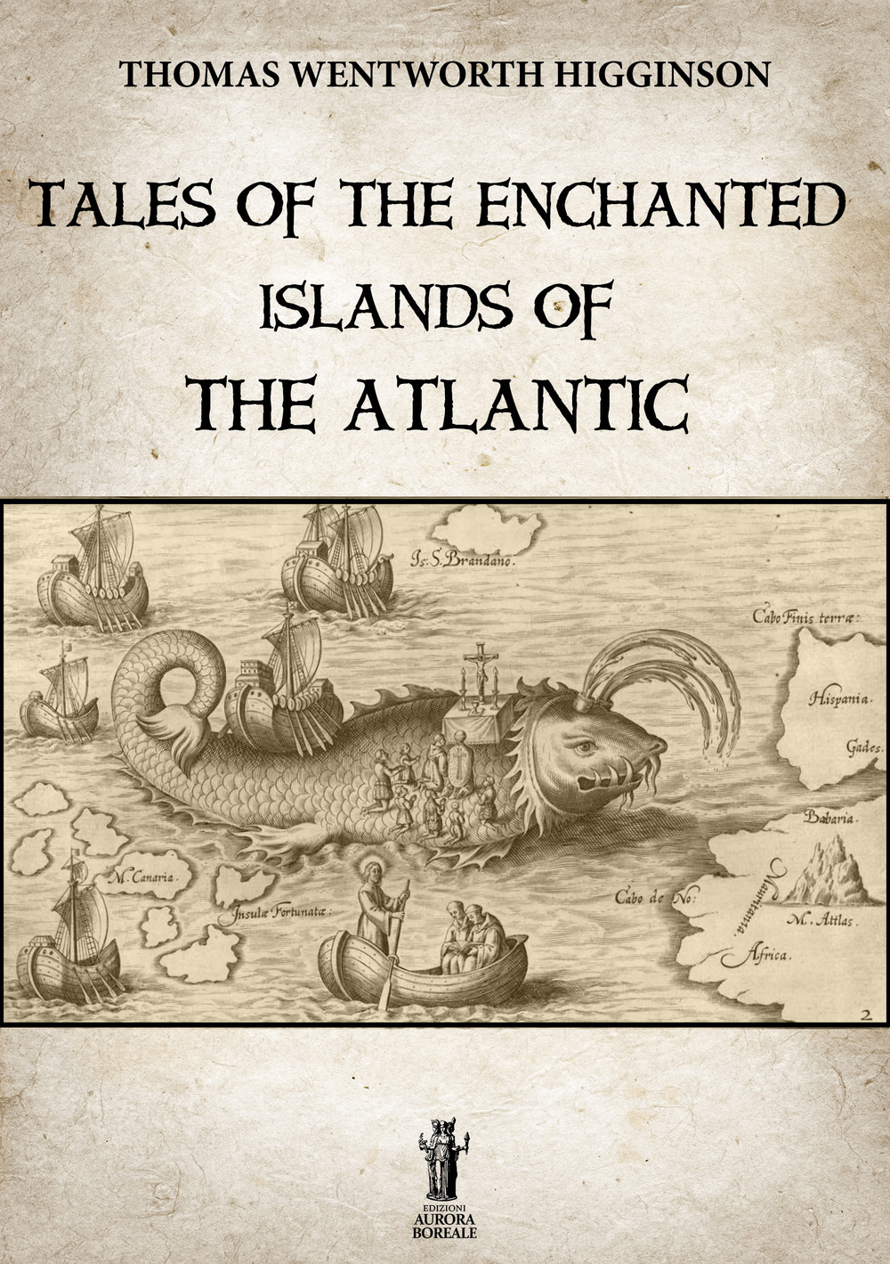 Libri Higginson Thomas Wentworth - Tales Of The Enchanted Islands Of The Atlantic NUOVO SIGILLATO, EDIZIONE DEL 01/10/2019 SUBITO DISPONIBILE