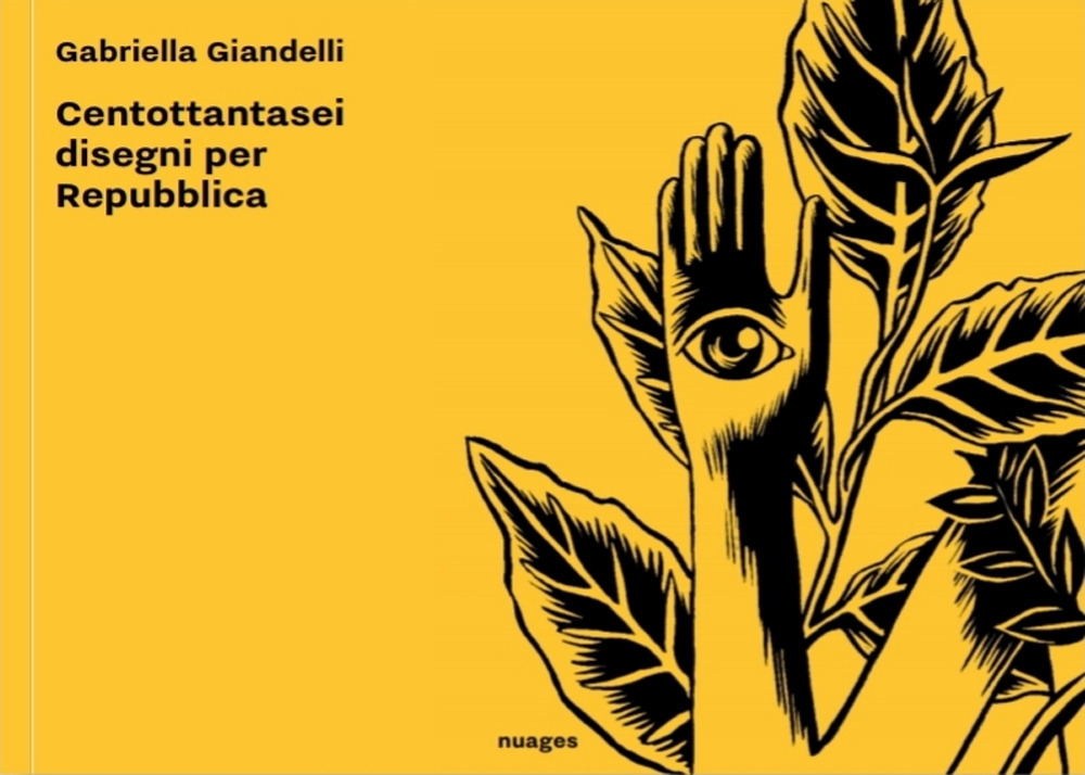 Libri Gabriella Giandelli - Gabriella Giandelli. Centottantasei Disegni Per Repubblica NUOVO SIGILLATO, EDIZIONE DEL 09/09/2019 SUBITO DISPONIBILE