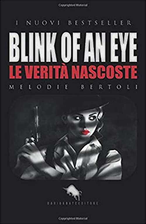Libri Bertoli Melodie - Blink Of An Eye. Le Verita Nascoste NUOVO SIGILLATO, EDIZIONE DEL 01/01/2019 SUBITO DISPONIBILE