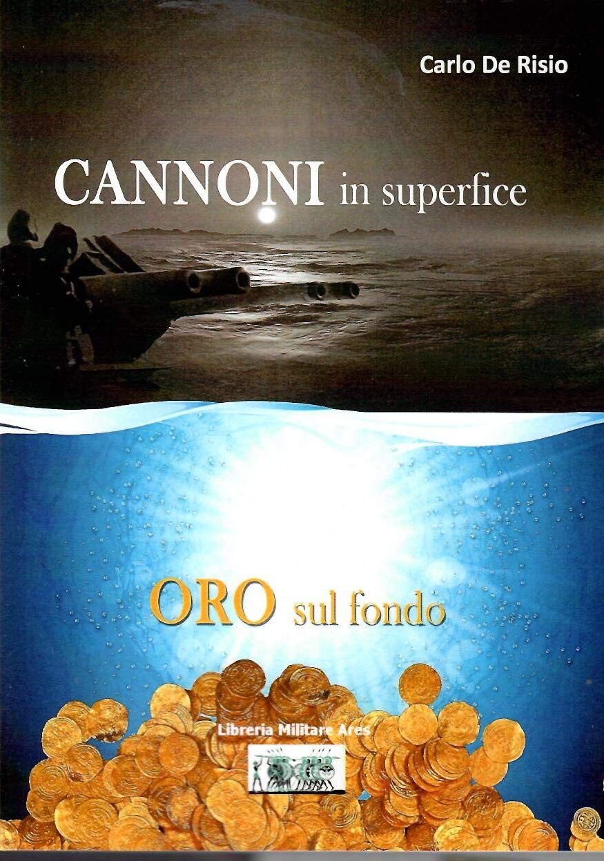 Libri De Risio Carlo - Cannoni In Superficie Oro Sul Fondo NUOVO SIGILLATO, EDIZIONE DEL 10/11/2019 SUBITO DISPONIBILE