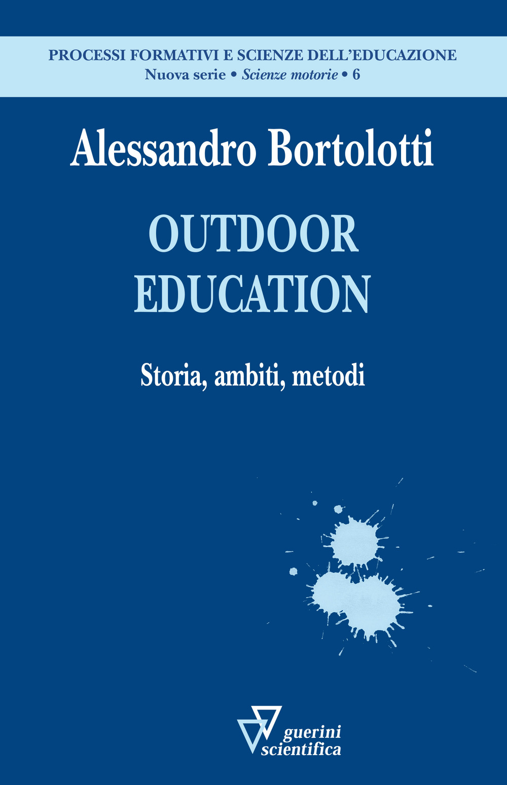 Libri Alessandro Bortolotti - Outdoor Education. Storia, Ambiti, Metodi NUOVO SIGILLATO, EDIZIONE DEL 14/10/2019 SUBITO DISPONIBILE