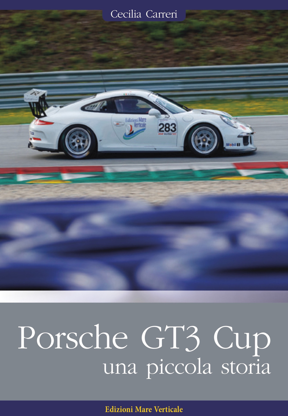 Libri Cecilia Carreri - Porsche GT3 Cup. Una Piccola Storia. Ediz. Illustrata NUOVO SIGILLATO, EDIZIONE DEL 24/03/2020 SUBITO DISPONIBILE