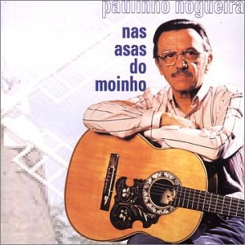 Audio Cd Paulinho Nogueira-Nas Asas Do Moinho NUOVO SIGILLATO SUBITO DISPONIBILE