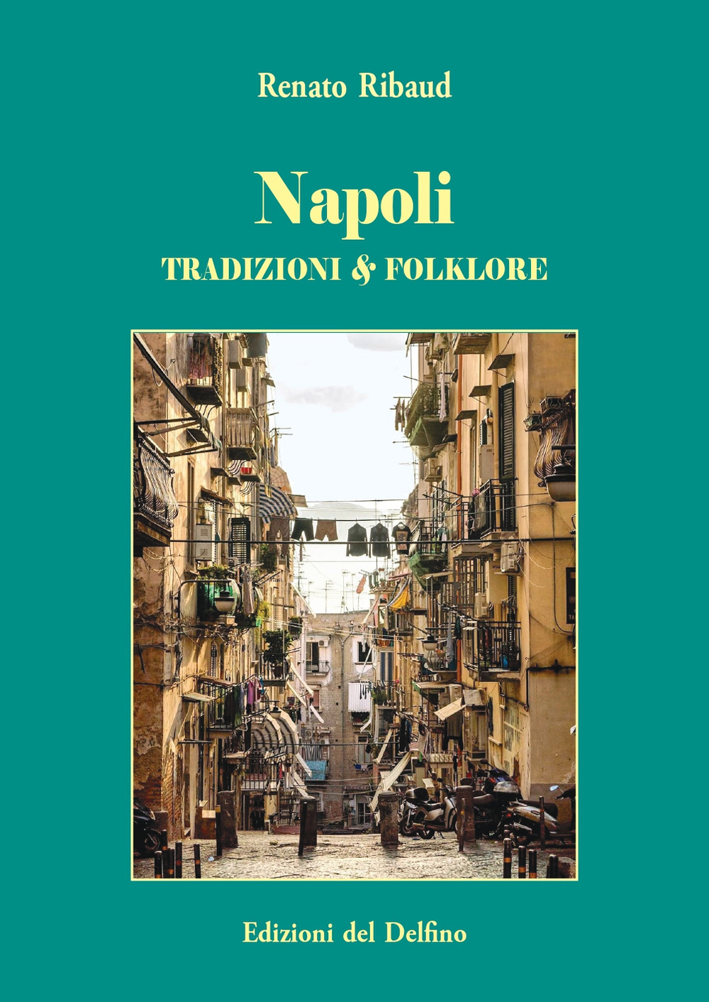 Libri Renato Ribaud - Napoli. Tradizione & Folklore NUOVO SIGILLATO, EDIZIONE DEL 24/10/2019 SUBITO DISPONIBILE