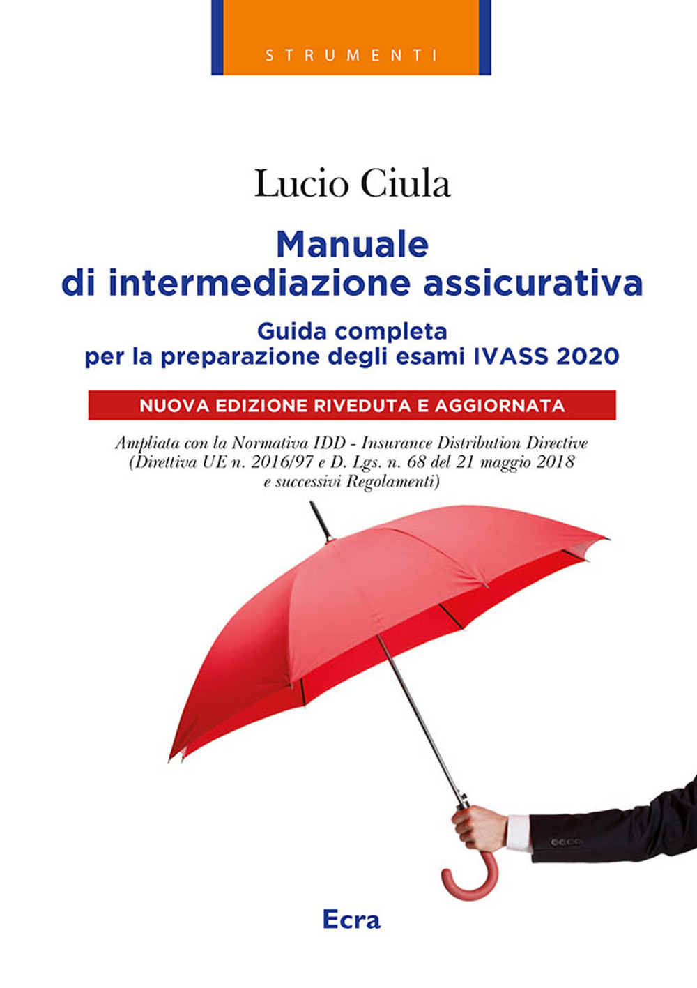 Libri Lucio Ciula - Manuale Di Intermediazione Assicurativa Per L'esame Ivass 2020 NUOVO SIGILLATO, EDIZIONE DEL 17/02/2020 SUBITO DISPONIBILE