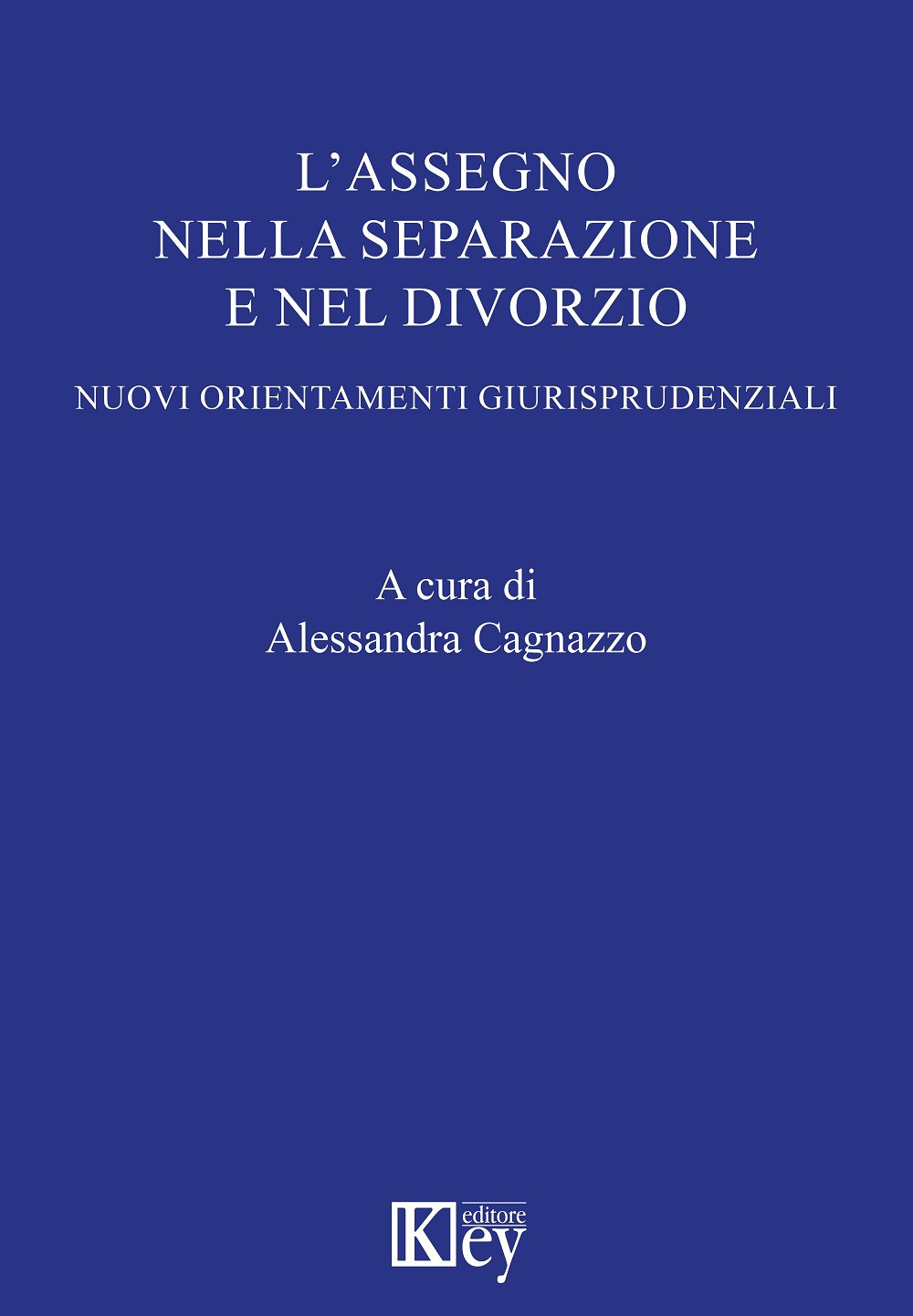 Libri Alessandra Cagnazzo - L'Assegno Nella Separazione E Nel Divorzio NUOVO SIGILLATO, EDIZIONE DEL 25/10/2019 SUBITO DISPONIBILE