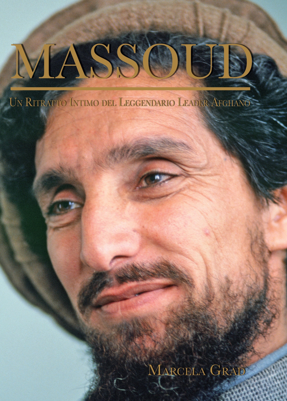 Libri Grad Marcela - Massoud. Un Ritratto Intimo Del Leggendario Leader Afghano NUOVO SIGILLATO, EDIZIONE DEL 12/11/2019 SUBITO DISPONIBILE