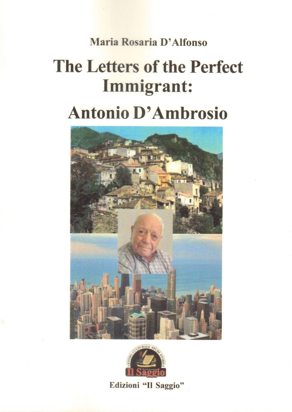 Libri D'Alfonso Maria Rosaria - The Letters Of The Perfect Immigrant: Antonio D'ambrosio NUOVO SIGILLATO, EDIZIONE DEL 01/01/2019 SUBITO DISPONIBILE
