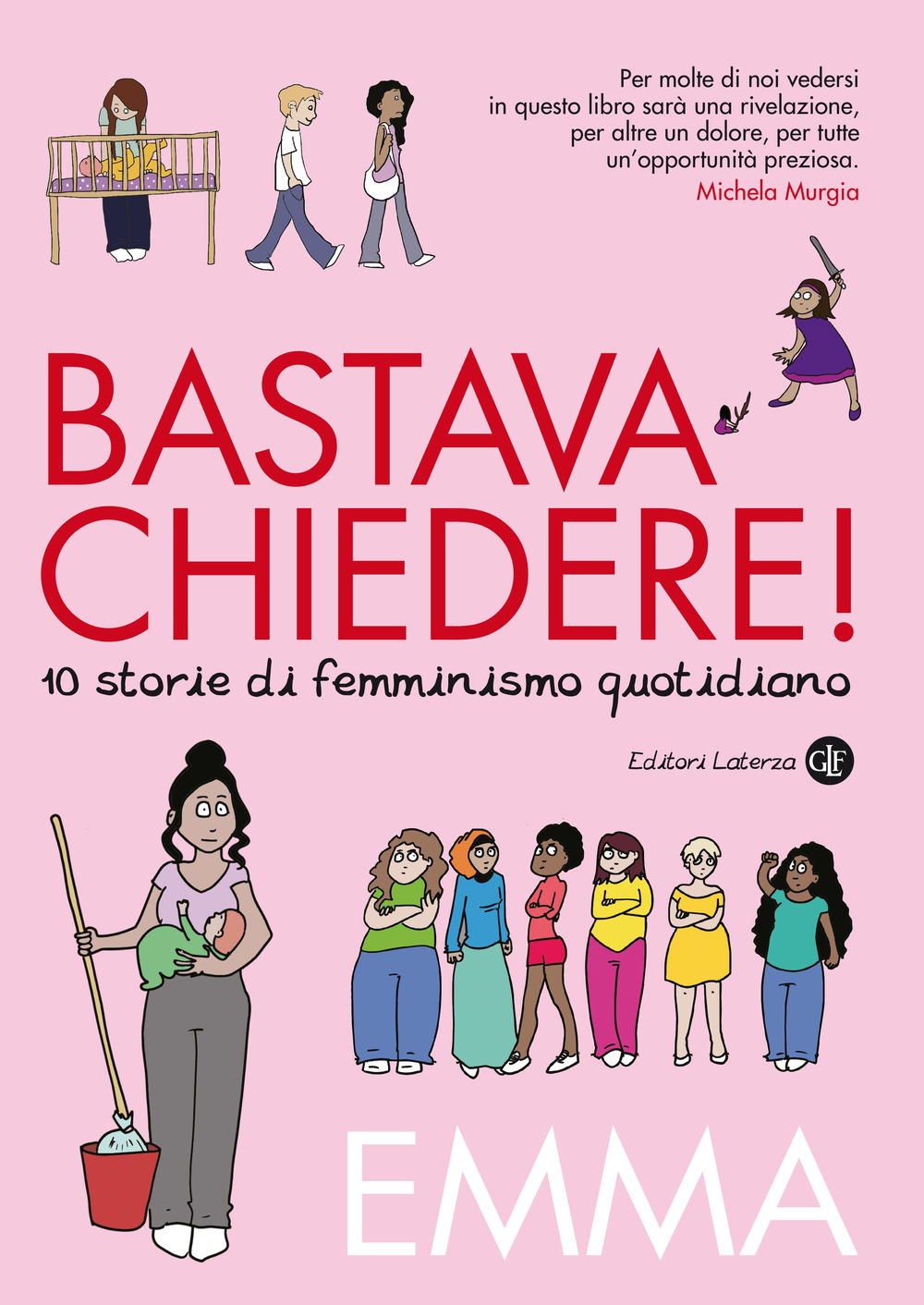 Libri Emma - Bastava Chiedere! 10 Storie Di Femminismo Quotidiano NUOVO SIGILLATO, EDIZIONE DEL 20/02/2020 SUBITO DISPONIBILE