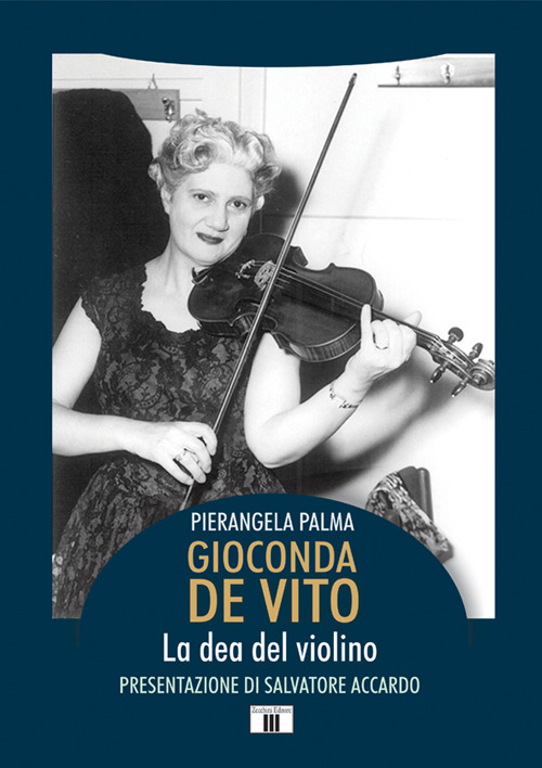 Libri Palma Pierangela - Gioconda De Vito. La Dea Del Violino NUOVO SIGILLATO, EDIZIONE DEL 07/11/2019 SUBITO DISPONIBILE