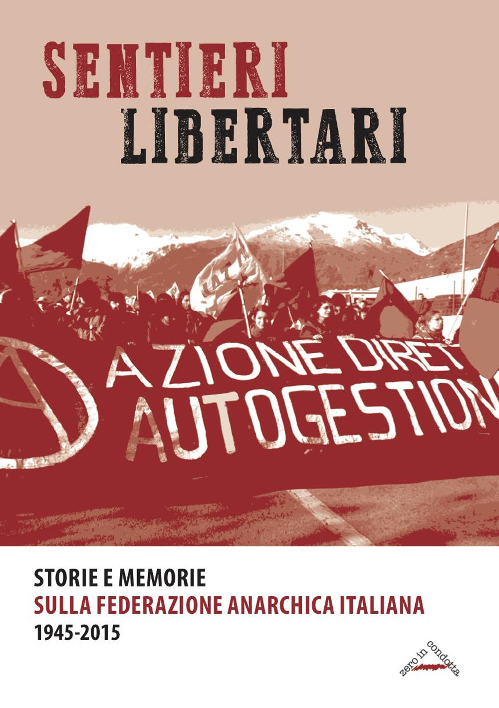 Libri Sentieri Libertari. Storie E Memorie Sulla Federazione Anarchica Italiana (1945-2015) NUOVO SIGILLATO SUBITO DISPONIBILE