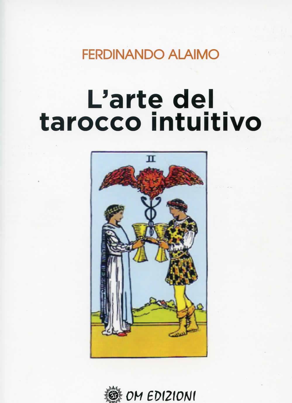Libri Ferdinando Alaimo - L' Arte Del Tarocco Intuitivo NUOVO SIGILLATO, EDIZIONE DEL 21/05/2020 SUBITO DISPONIBILE
