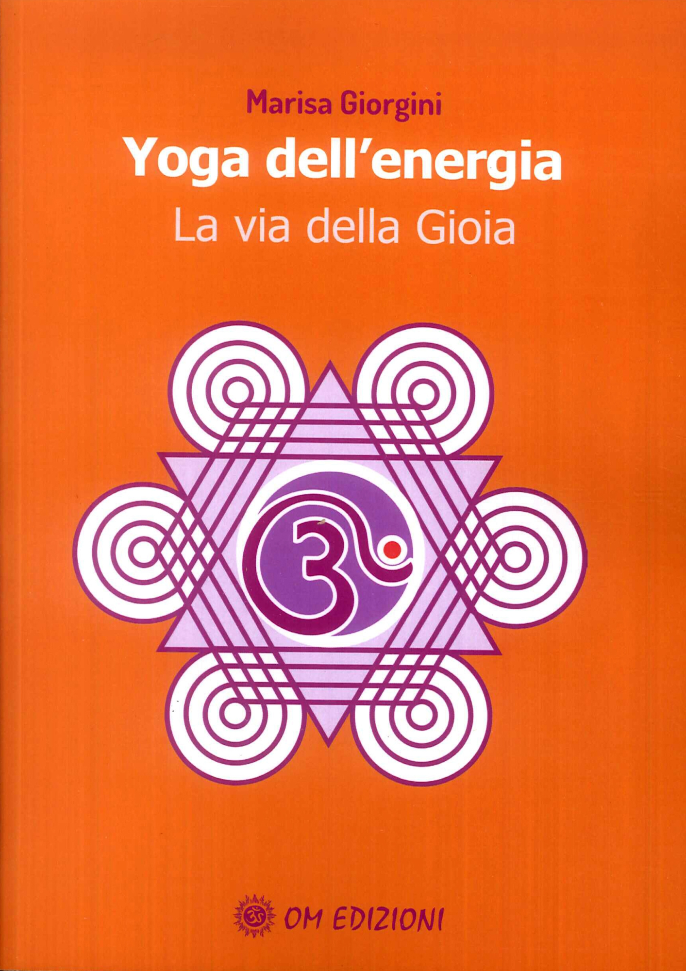 Libri Giorgini Marisa - Yoga Dell'energia. La Via Della Gioia NUOVO SIGILLATO, EDIZIONE DEL 07/05/2020 SUBITO DISPONIBILE