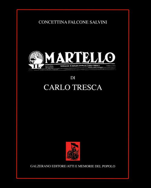 Libri Falcone Salvini Concettina - Il Martello Di Carlo Tresca NUOVO SIGILLATO, EDIZIONE DEL 30/10/2019 SUBITO DISPONIBILE
