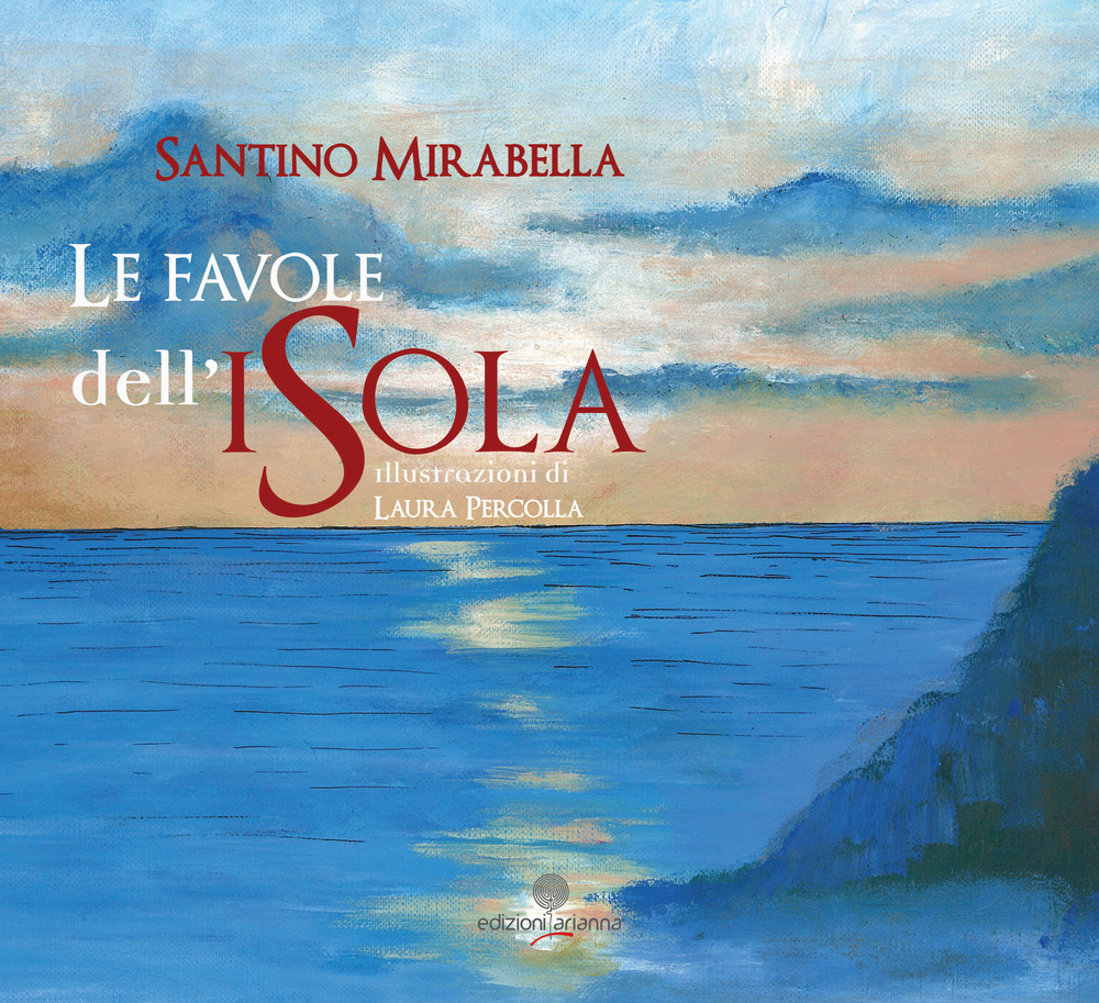 Libri Santino Mirabella - Le Favole Dell'isola NUOVO SIGILLATO SUBITO DISPONIBILE