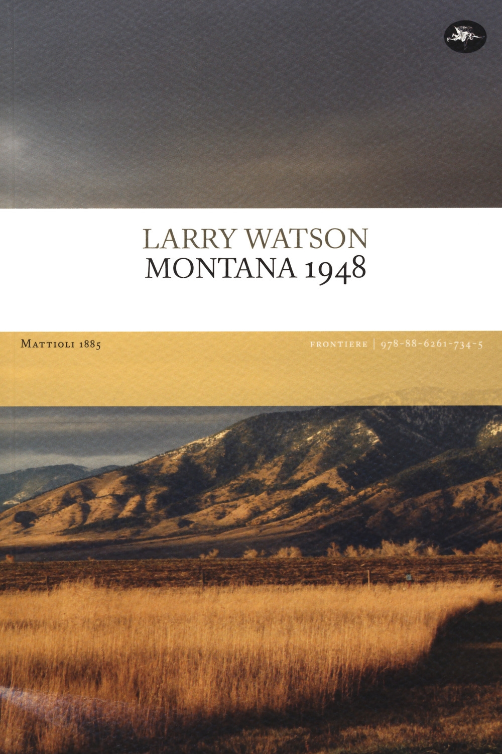 Libri Watson Larry - Montana 1948 NUOVO SIGILLATO, EDIZIONE DEL 17/09/2020 SUBITO DISPONIBILE