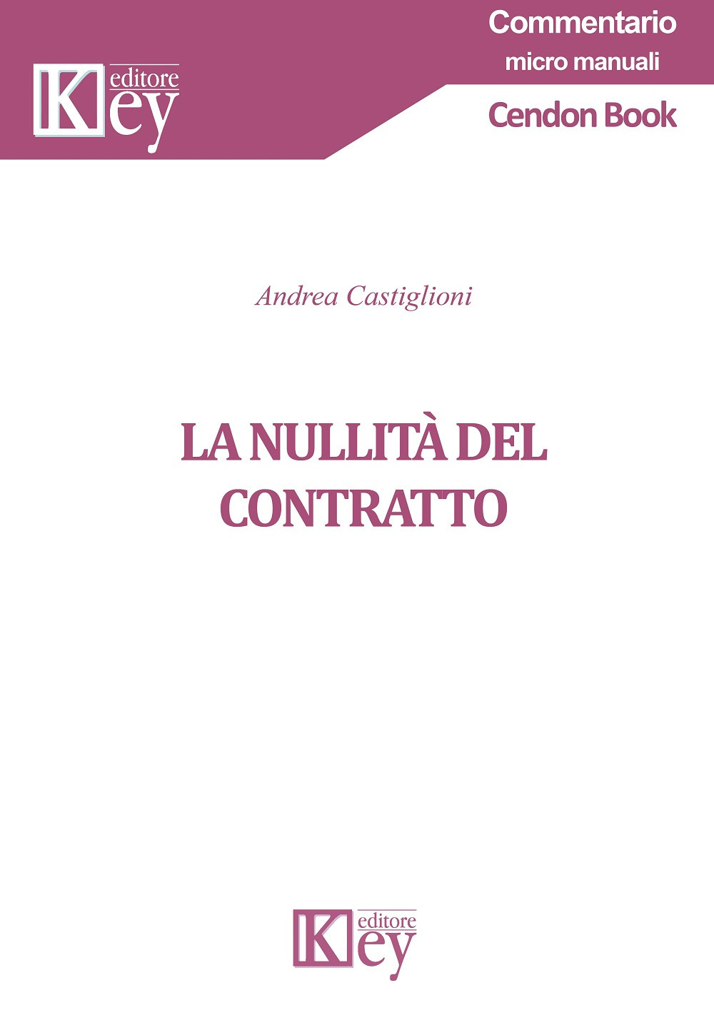 Libri Andrea Castiglioni - La Nullita Del Contratto NUOVO SIGILLATO, EDIZIONE DEL 28/11/2019 SUBITO DISPONIBILE