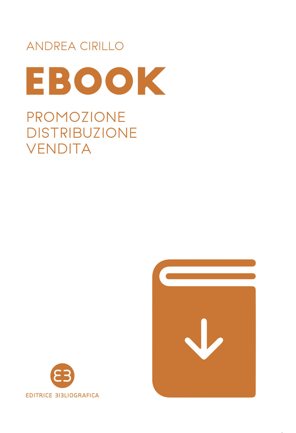 Libri Andrea Cirillo - Ebook. Promozione, Distribuzione, Vendita NUOVO SIGILLATO, EDIZIONE DEL 11/06/2020 SUBITO DISPONIBILE