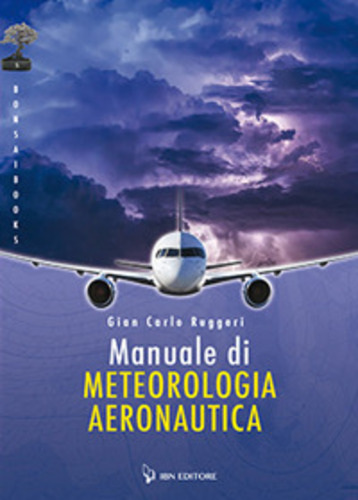 Libri Ruggeri Gian Carlo - Manuale Di Meteorologia Aeronautica NUOVO SIGILLATO, EDIZIONE DEL 25/12/2019 SUBITO DISPONIBILE