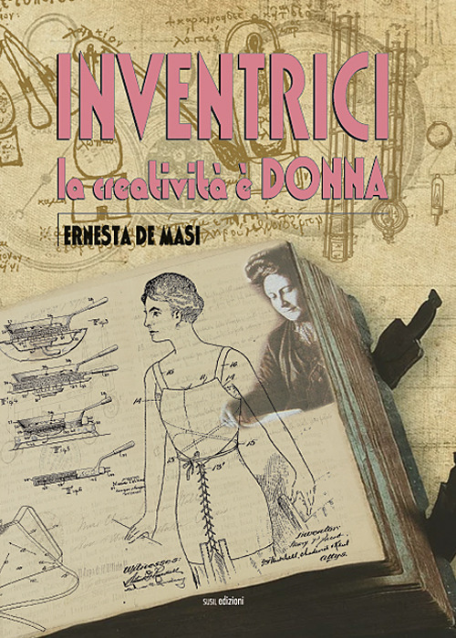 Libri De Masi Ernesta - Inventrici. La Creativita E' Donna NUOVO SIGILLATO, EDIZIONE DEL 11/12/2019 SUBITO DISPONIBILE