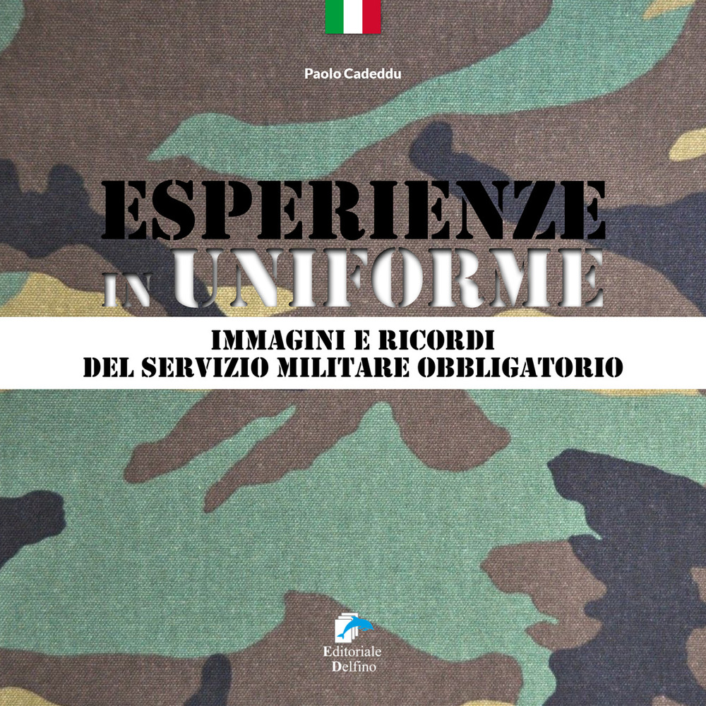 Libri Cededdu Paolo - Esperienze In Uniforme. Immagini E Ricordi Del Servizio Militare Obbligatorio NUOVO SIGILLATO EDIZIONE DEL SUBITO DISPONIBILE