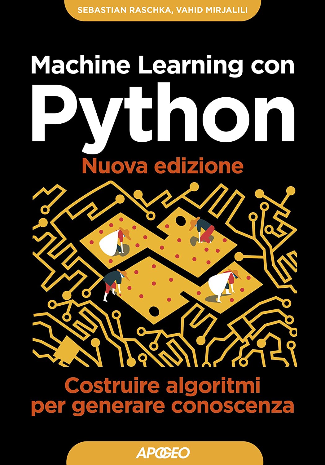 Libri Mirjalili Vahid / Sebastian Raschka - Machine Learning Con Python. Costruire Algoritmi Per Generare Conoscenza NUOVO SIGILLATO, EDIZIONE DEL 28/05/2020 SUBITO DISPONIBILE