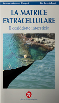 Libri Bacci Pier Antonio Albergati Francesco Giovanni - La Matrice Extracellulare. Il Cosiddetto Interstizio NUOVO SIGILLATO SUBITO DISPONIBILE