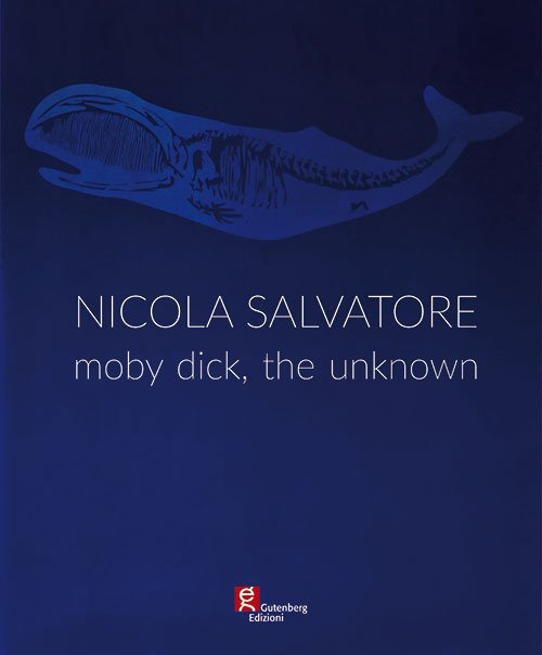 Libri Nicola Salvatore. Moby Dick, The Unknown. Ediz. Illustrata NUOVO SIGILLATO, EDIZIONE DEL 12/12/2019 SUBITO DISPONIBILE