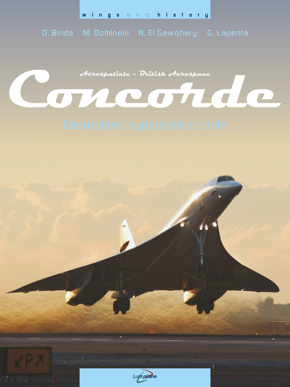 Libri Binda Domenico / Massimo Dominelli / El Gawohary Nur - Concorde. L'aeroplano Supersonico Civile. Ediz. Illustrata NUOVO SIGILLATO, EDIZIONE DEL 20/12/2019 SUBITO DISPONIBILE