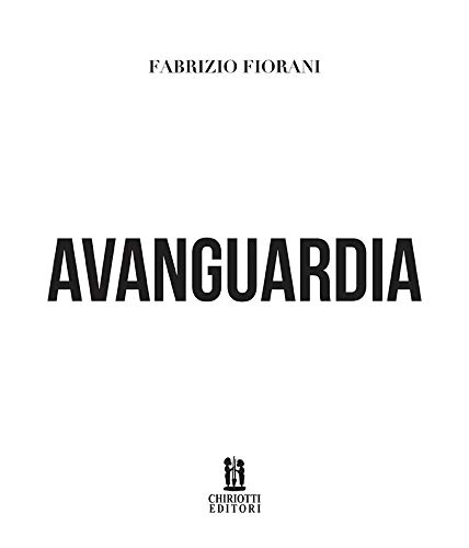 Libri Fabrizio Fiorani - Avanguardia. Ediz. Italiana E Inglese NUOVO SIGILLATO, EDIZIONE DEL 16/01/2020 SUBITO DISPONIBILE
