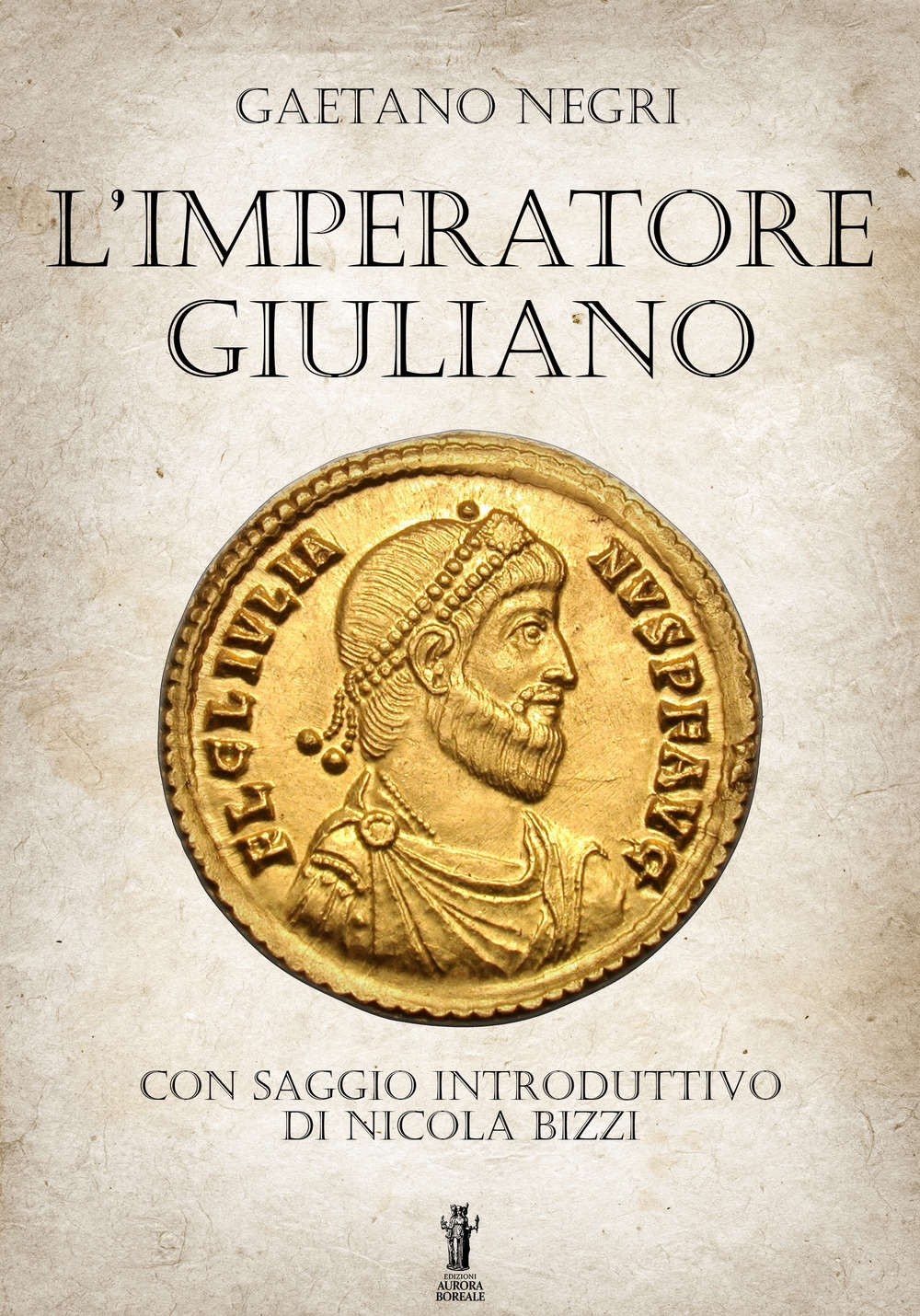 Libri Negri Gaetano - L' Imperatore Giuliano NUOVO SIGILLATO, EDIZIONE DEL 25/01/2020 SUBITO DISPONIBILE