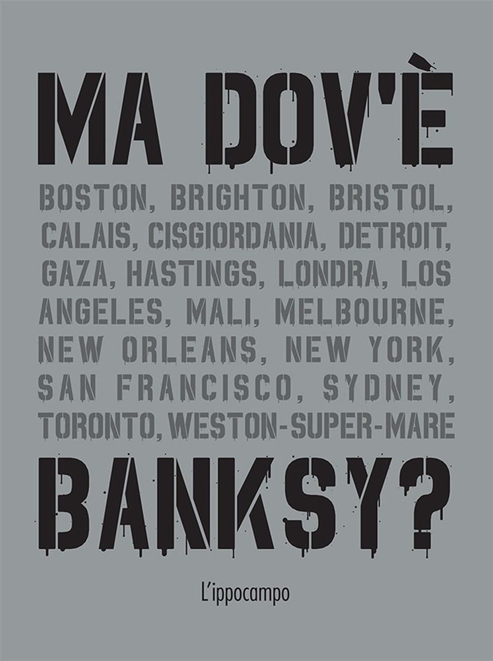 Libri Xavier Tapies - Ma Dov'e Banksy? NUOVO SIGILLATO, EDIZIONE DEL 23/04/2020 SUBITO DISPONIBILE