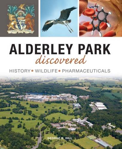 LIbri UK/US Hill, George B - Alderley Park Discovered : History, Wildlife, Pharmaceuticals NUOVO SIGILLATO, EDIZIONE DEL 31/01/2016 SUBITO DISPONIBILE