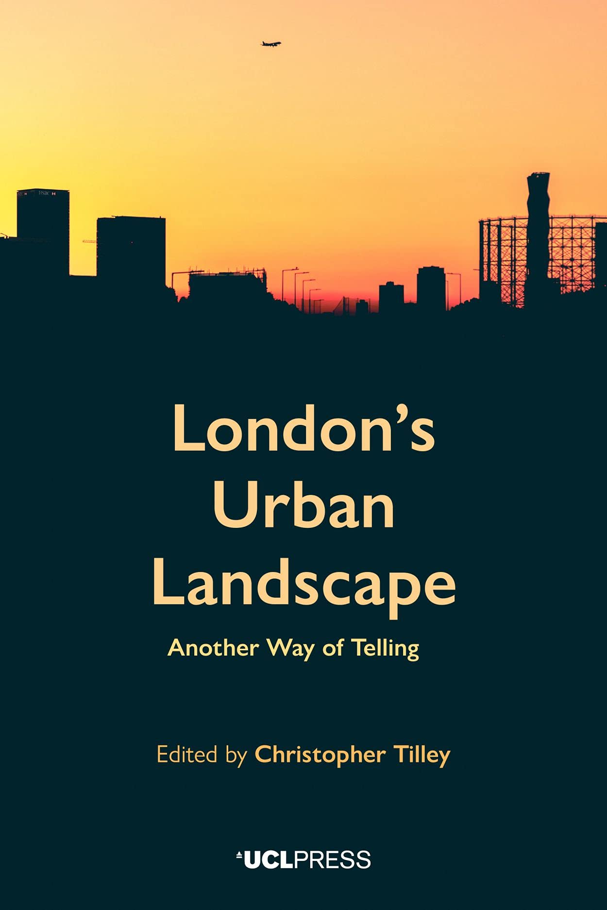 LIbri UK/US Tilley, Christopher - London's Urban Landscape : Another Way Of Telling NUOVO SIGILLATO, EDIZIONE DEL 07/01/2019 SUBITO DISPONIBILE