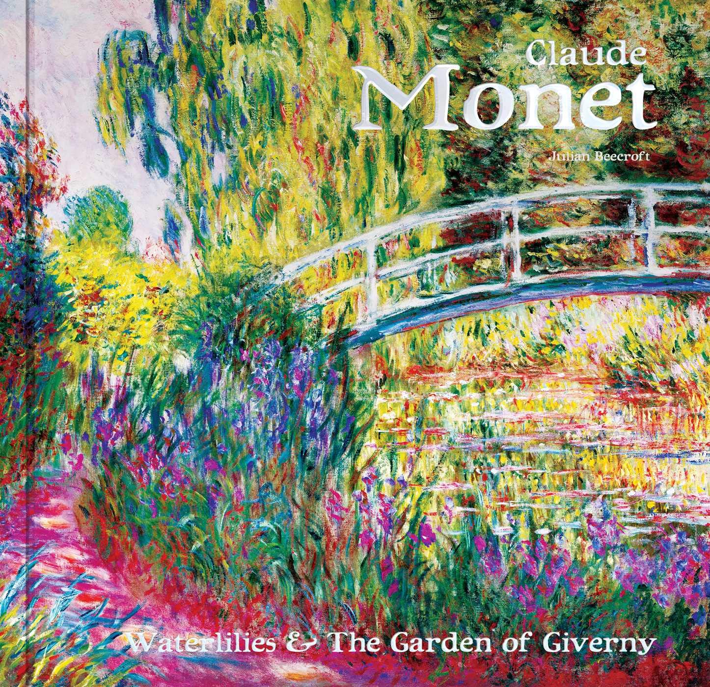 LIbri UK/US Beecroft, Julian - Claude Monet : Waterlilies And The Garden Of Giverny NUOVO SIGILLATO, EDIZIONE DEL 01/01/2018 SUBITO DISPONIBILE