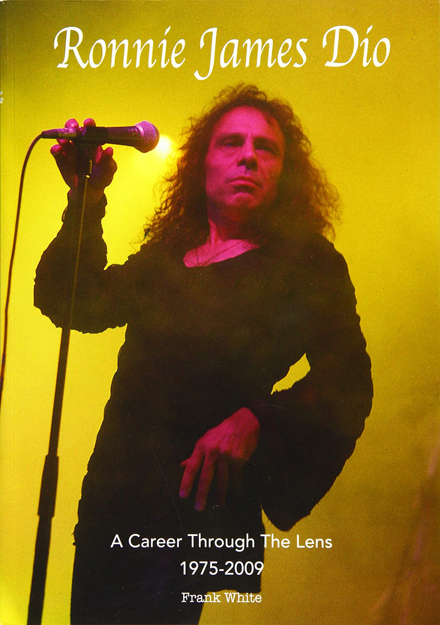 LIbri UK/US Frank White - Ronnie James Dio. A Career Through The Lens 1975-2009 NUOVO SIGILLATO, EDIZIONE DEL 06/01/2019 SUBITO DISPONIBILE