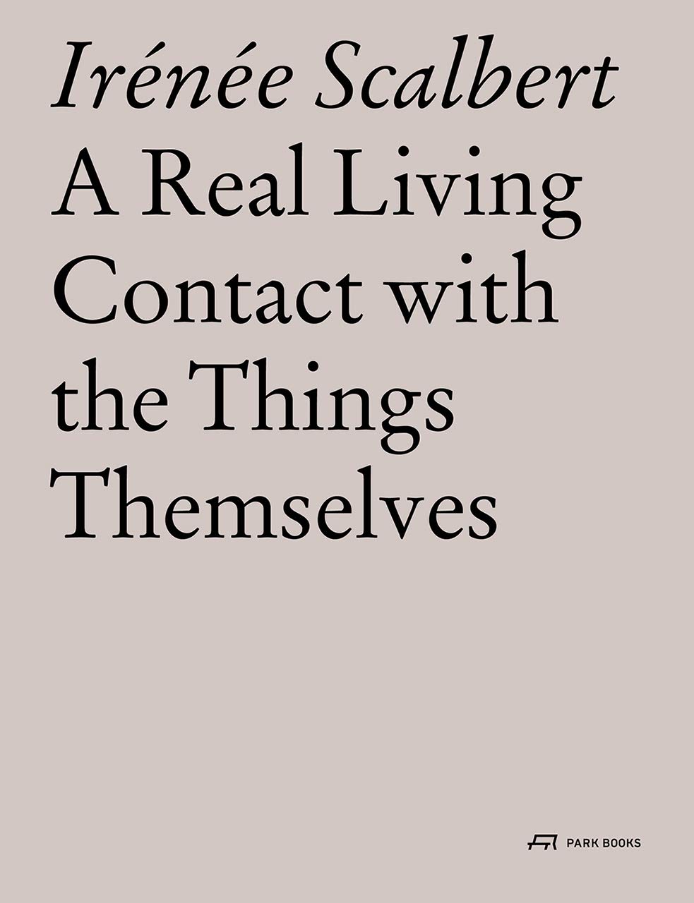 LIbri Scalbert Irenee - Real Living Contact With The Things Themselves NUOVO SIGILLATO EDIZIONE DEL SUBITO DISPONIBILE
